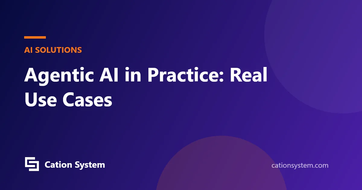 Agentic AI in Practice: Real Use Cases