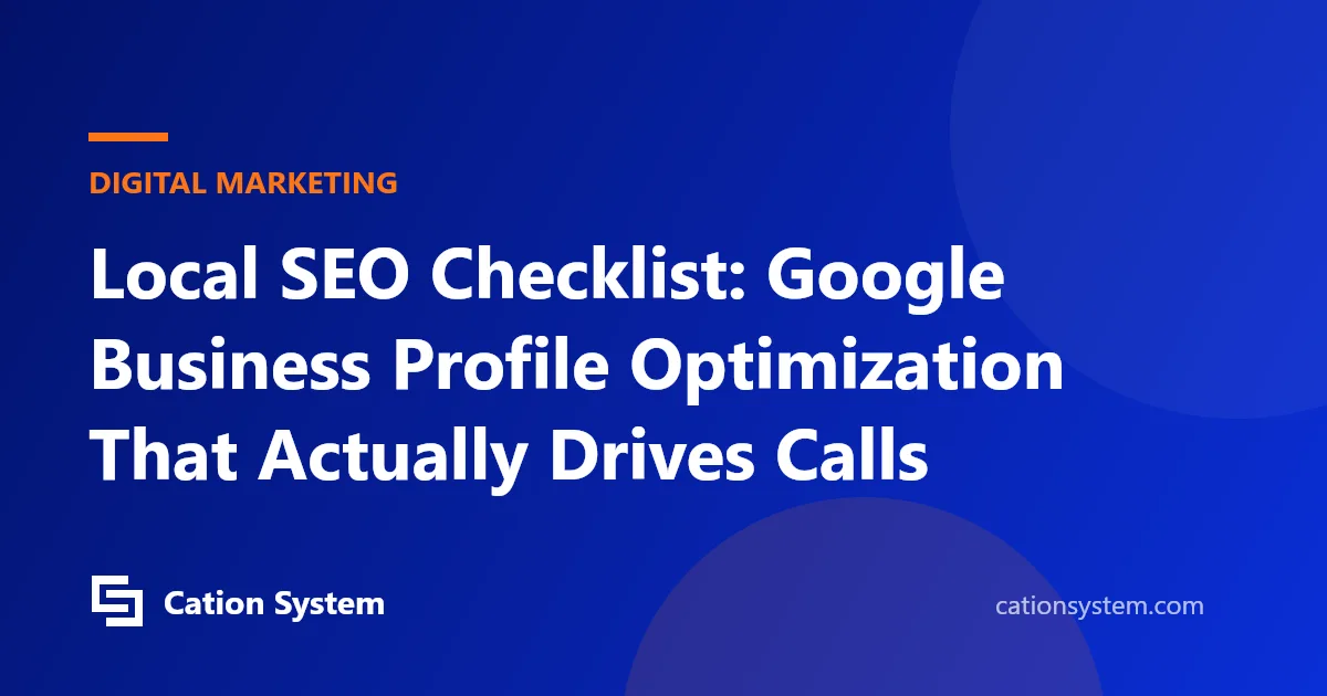 Local SEO Checklist: Google Business Profile Optimization That Actually Drives Calls