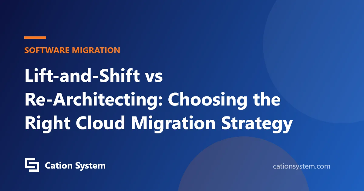 Lift-and-Shift vs Re-Architecting: Choosing the Right Cloud Migration Strategy
