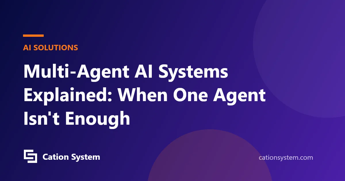 Multi-Agent AI Systems Explained: When One Agent Isn't Enough