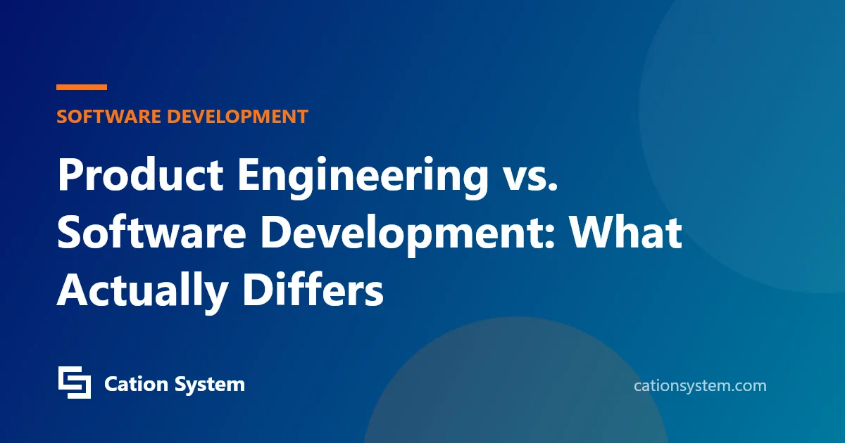 Product Engineering vs. Software Development: What Actually Differs