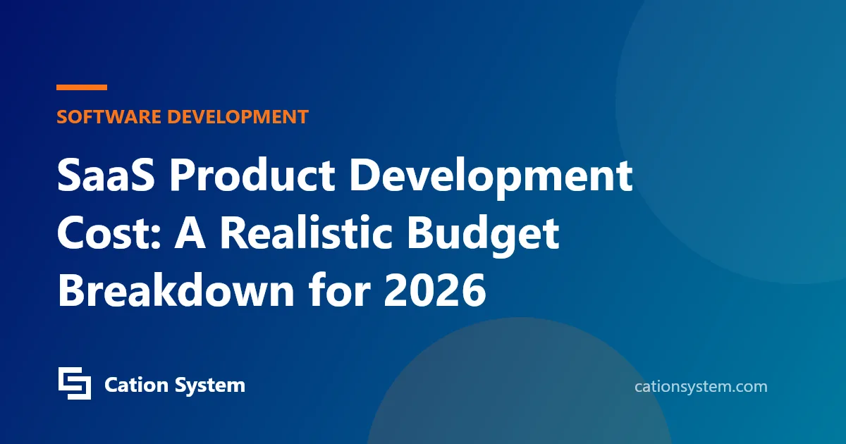 SaaS Product Development Cost: A Realistic Budget Breakdown for 2026