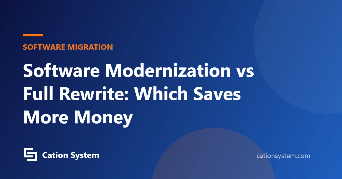 Software Modernization vs Full Rewrite: Which Saves More Money