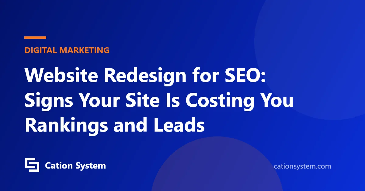 Website Redesign for SEO: Signs Your Site Is Costing You Rankings and Leads